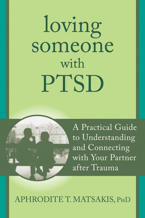 Cover of the book Loving Someone with PTSD by Aphrodite T. Matsakis, PhD, New Harbinger Publications