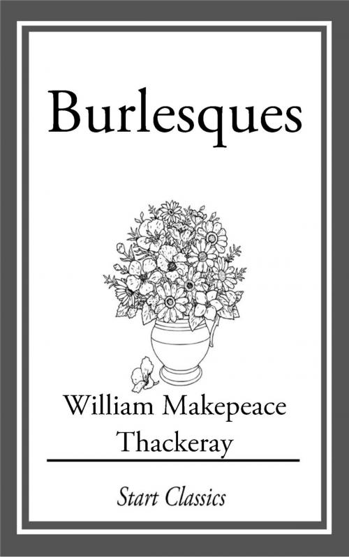 Cover of the book Burlesques by William Makepeace Thackeray, Start Classics