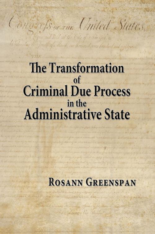 Cover of the book The Transformation of Criminal Due Process in the Administrative State: The Targeted Urban Crime Narcotics Task Force by Rosann Greenspan, Quid Pro, LLC