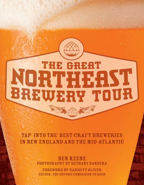 Cover of the book The Great Northeast Brewery Tour by Ben Keene, Bethany Bandera, Voyageur Press
