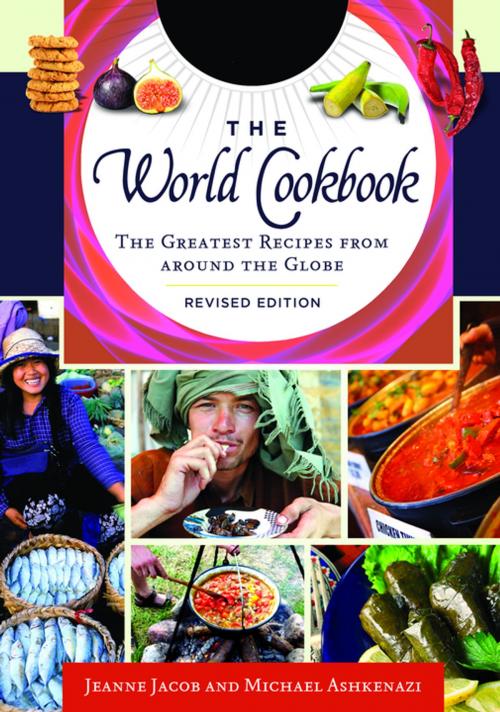 Cover of the book The World Cookbook: The Greatest Recipes from around the Globe, 2nd Edition [4 volumes] by Jeanne Jacob, Michael Ashkenazi, ABC-CLIO
