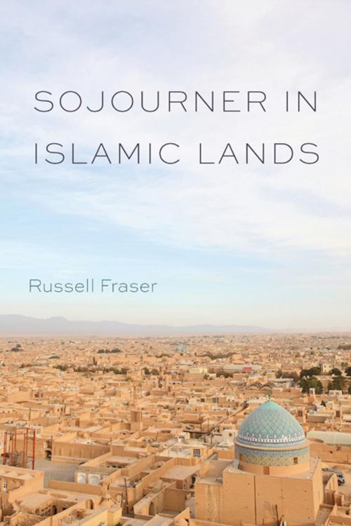Cover of the book Sojourner in Islamic Lands by Russell Fraser, University of South Carolina Press