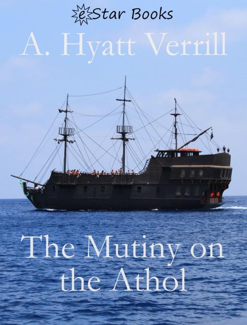 Cover of the book The Mutiny on the Athol by A. Hyatt Verrill, eStar Books LLC