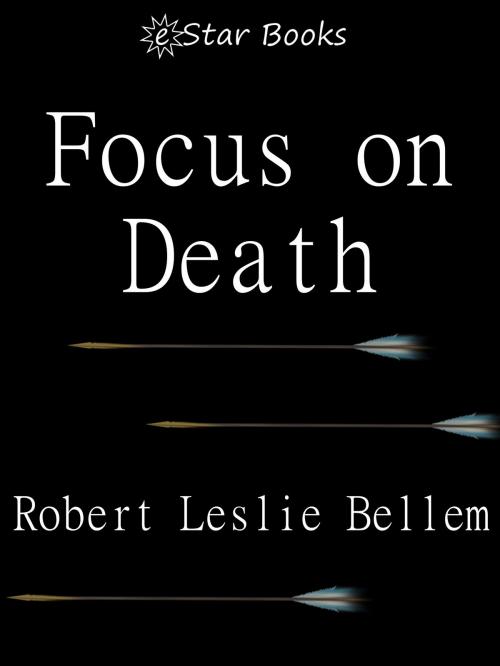 Cover of the book Focus on Death by Robert Leslie Bellem, eStar Books LLC