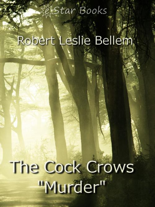 Cover of the book The Cock Crows "Murder" by Robert Leslie Bellem, eStar Books LLC
