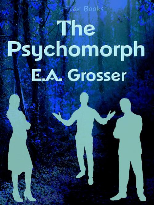 Cover of the book The Psychomorph by E.A. Grosser, eStar Books LLC