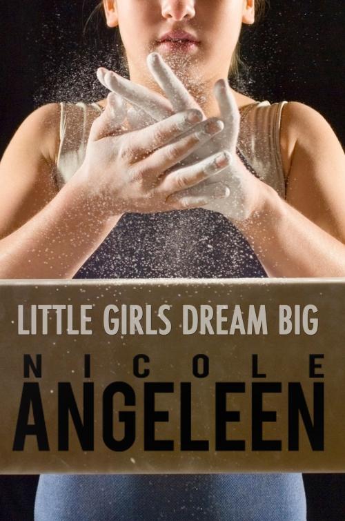 Cover of the book Little Girls Dream Big by Nicole Angeleen, Melange Books, LLC