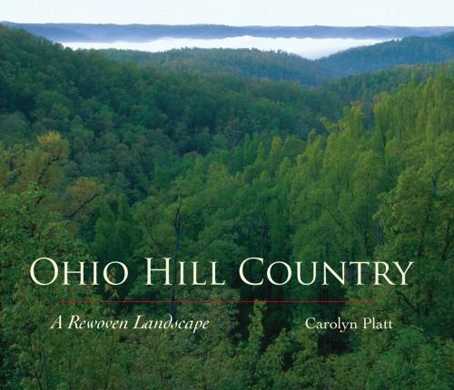 Cover of the book Ohio Hill Country by Carolyn V. Platt, The Kent State University Press
