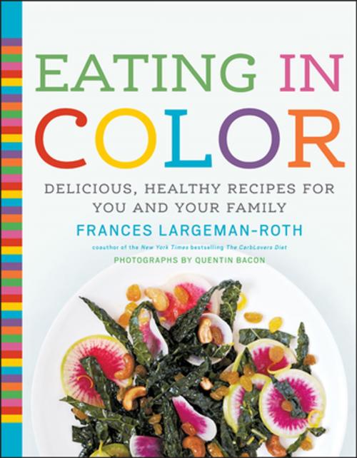 Cover of the book Eating in Color by Frances Largeman-Roth, Quentin Bacon, ABRAMS (Ignition)