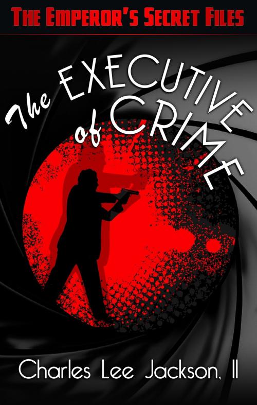 Cover of the book The Executive Of Crime by Charles Lee Jackson, II, Renaissance E Books