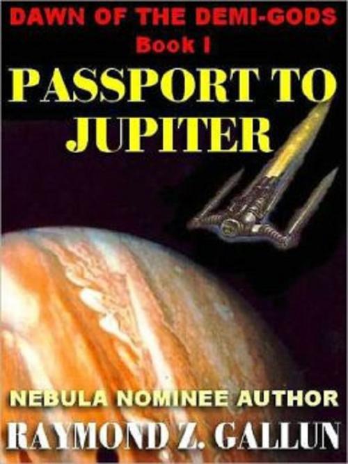 Cover of the book Passport To Jupiter by Raymond Z.  Gallun, Renaissance E Books