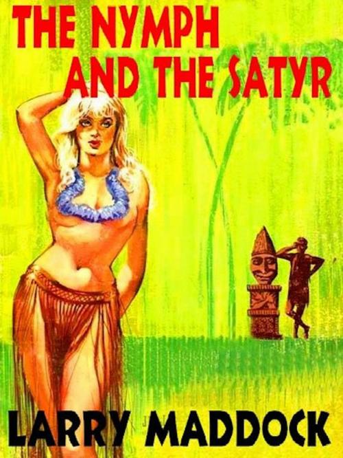 Cover of the book The Nymph And The Satyr by Larry Maddock, Renaissance E Books