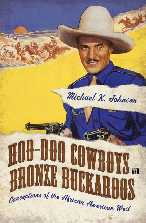 Cover of the book Hoo-Doo Cowboys and Bronze Buckaroos by Michael K. Johnson, University Press of Mississippi