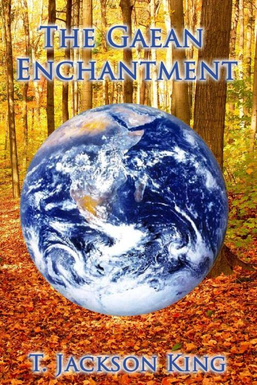Cover of the book The Gaean Enchantment by T. Jackson King, Wilder Publications Inc.