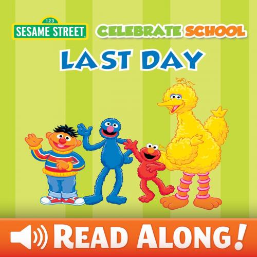 Cover of the book Celebrate School: Last Day (Sesame Street Series) by Laura Gates Galvin, SESAME WORKSHOP