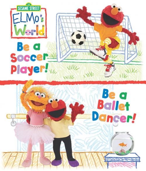Cover of the book Elmo's World: Be a Soccer Player! Be a Ballet Dancer! (Sesame Street Series) by Naomi Kleinberg, SESAME WORKSHOP