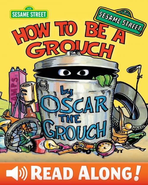 Cover of the book How To Be A Grouch (Sesame Street Series) by Caroll E. Spinney, SESAME WORKSHOP