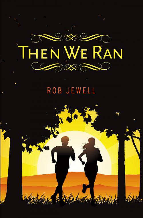 Cover of the book Then We Ran by Rob Jewell, BookBaby