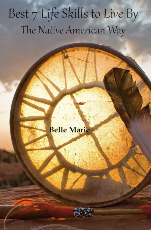 Cover of the book Best 7 Life Skills To Live By by Belle Marie, BookBaby