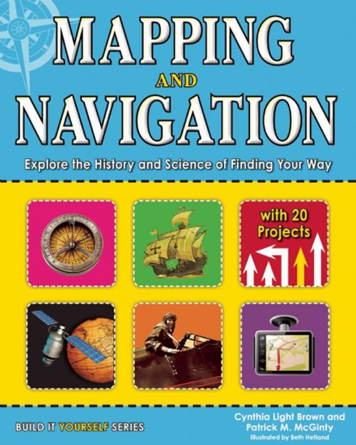 Cover of the book Mapping and Navigation by Cynthia Light Brown, Patrick McGinty, Nomad Press