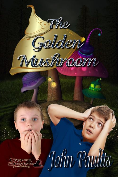 Cover of the book The Golden Mushroom by John Paulits, Gypsy Shadow Publishing, LLC