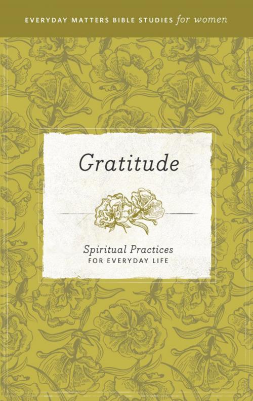 Cover of the book Everyday Matters Bible Studies for Women—Gratitude by Hendrickson Publishers, Hendrickson Publishers
