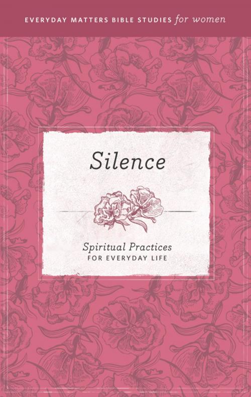 Cover of the book Everyday Matters Bible Studies for Women—Silence by Hendrickson Publishers, Hendrickson Publishers