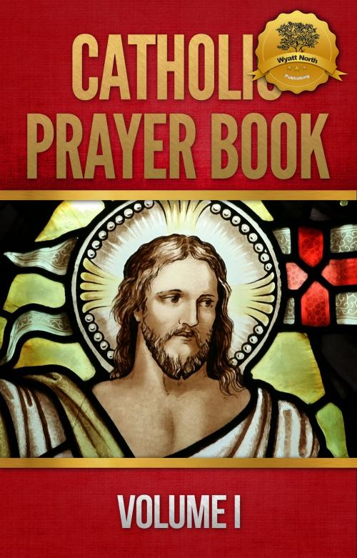 Cover of the book Catholic Prayer Book by Wyatt North, Wyatt North Publishing, LLC