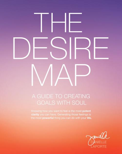 Cover of the book The Desire Map by Danielle LaPorte, Sounds True