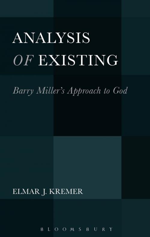 Cover of the book Analysis of Existing: Barry Miller's Approach to God by Elmar J. Kremer, Bloomsbury Publishing
