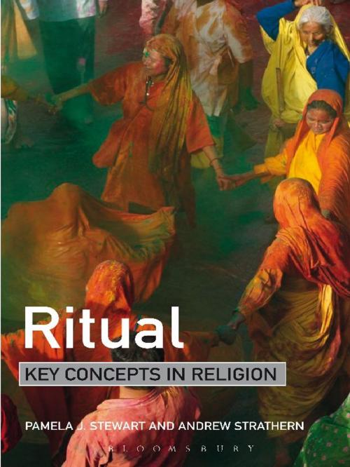 Cover of the book Ritual: Key Concepts in Religion by Andrew Strathern, Professor Pamela J. Stewart, Bloomsbury Publishing