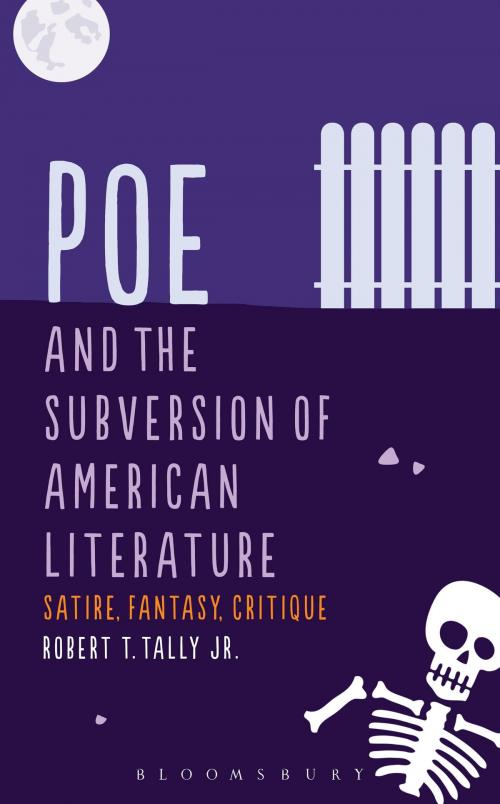 Cover of the book Poe and the Subversion of American Literature by Dr Robert T. Tally, Jr., Bloomsbury Publishing