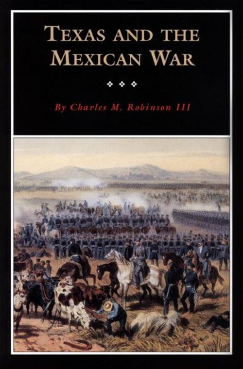 Cover of the book Texas and the Mexican War by Charles M. Robinson III, Texas State Historical Assn Press