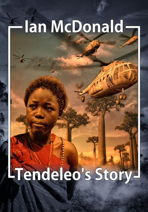 Cover of the book Tendeleo's Story by Ian McDonald, Jabberwocky Literary Agency, Inc.
