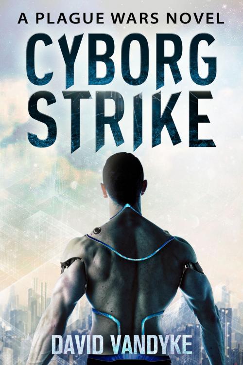 Cover of the book Cyborg Strike by David VanDyke, David VanDyke
