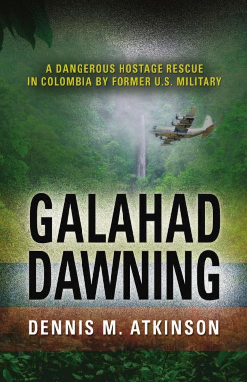 Cover of the book Galahad Dawning by Dennis M. Atkinson, BookLocker.com, Inc.