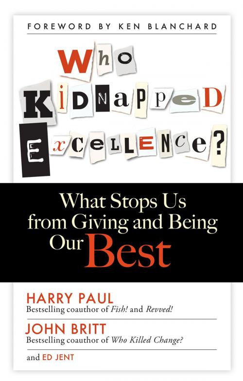 Cover of the book Who Kidnapped Excellence? by Harry Paul, John Britt, Ed Jent, Berrett-Koehler Publishers