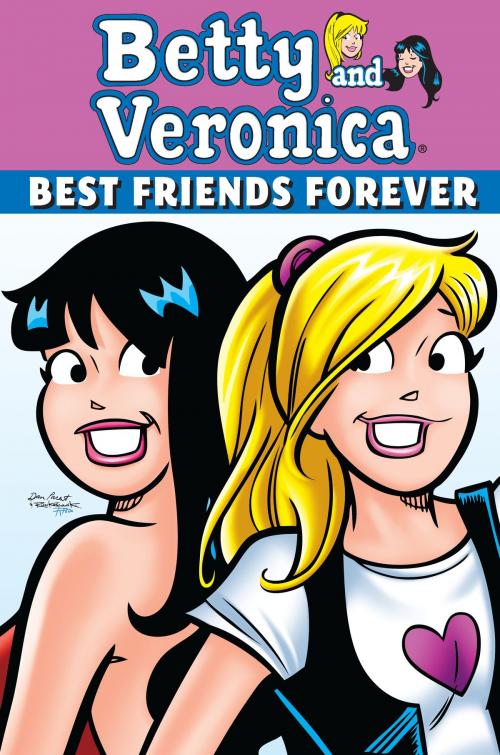 Cover of the book Betty & Veronica: Best Friends Forever by Dan Parent, Archie Comic Publications