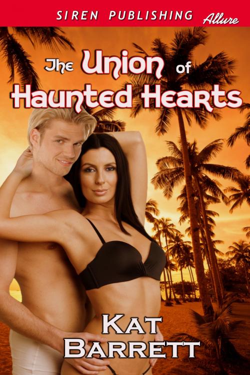 Cover of the book The Union of Haunted Hearts by Kat Barrett, Siren-BookStrand