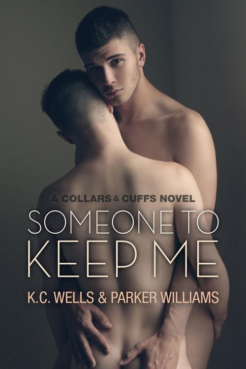 Cover of the book Someone to Keep Me by Parker Williams, K.C. Wells, Dreamspinner Press