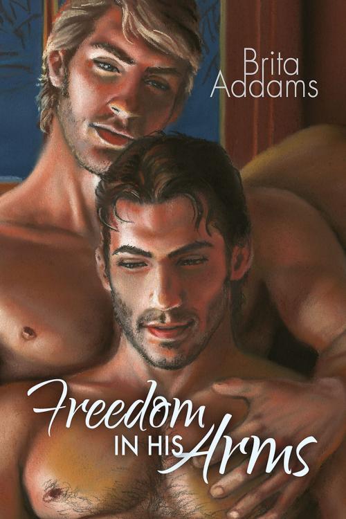 Cover of the book Freedom in His Arms by Brita Addams, Dreamspinner Press