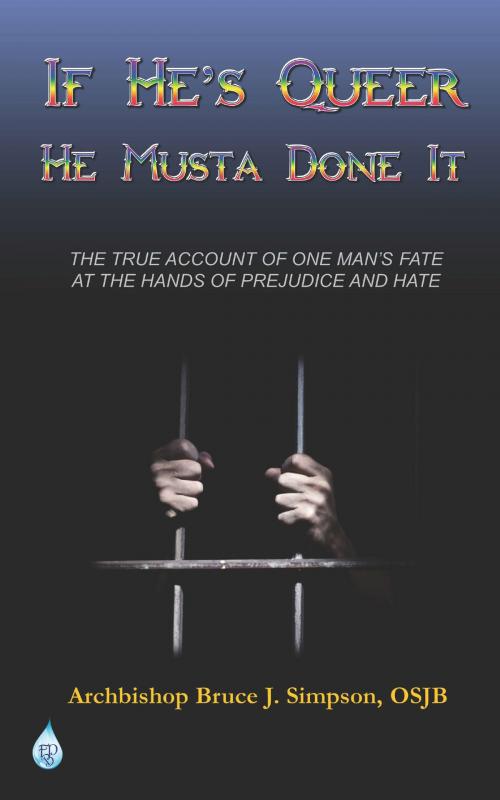 Cover of the book If He's Queer He Musta Done It by Archbishop Bruce J Simpson, Fountain Blue Publishing www.fountainbluepublishing.com