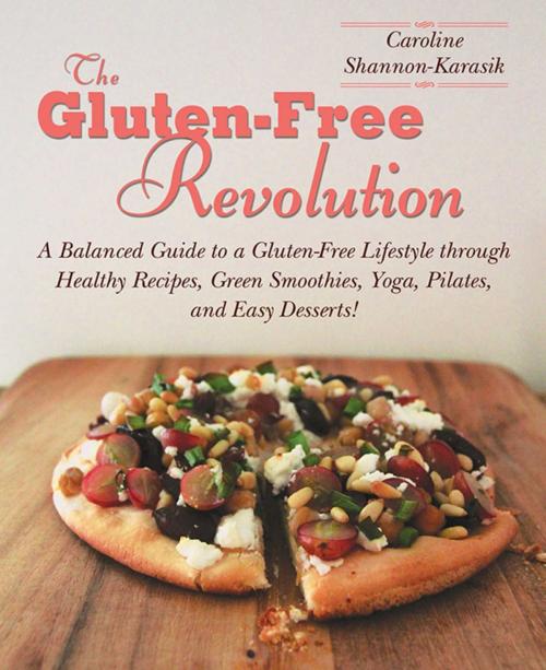 Cover of the book The Gluten-Free Revolution by Caroline Shannon-Karasik, Skyhorse