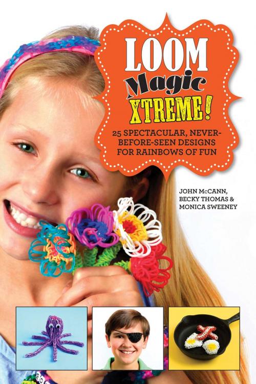 Cover of the book Loom Magic Xtreme! by John McCann, Becky Thomas, Monica Sweeney, Sky Pony