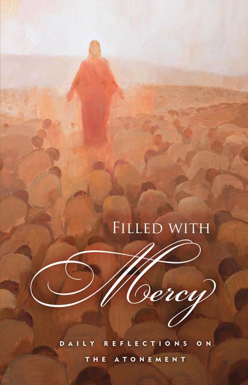 Cover of the book Filled With Mercy by Compilation, Deseret Book Company