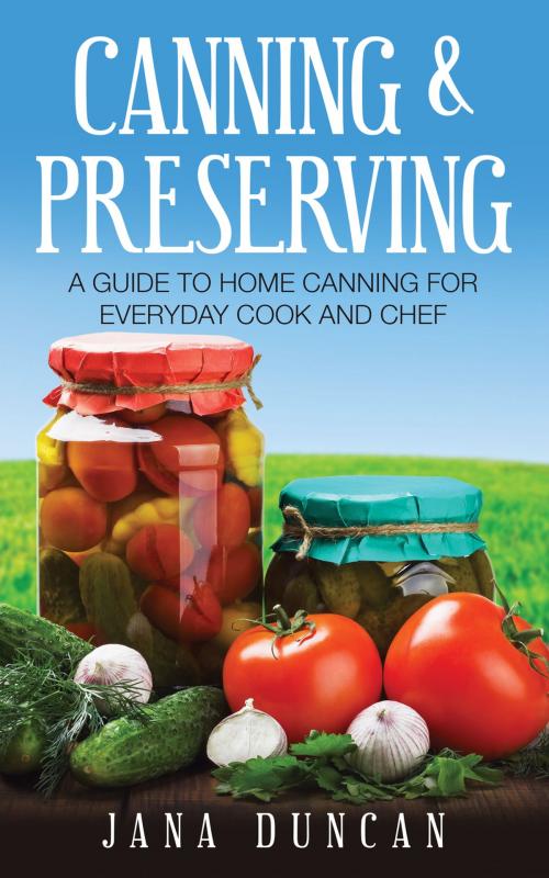 Cover of the book Canning And Preserving by Jana Duncan, Speedy Publishing LLC