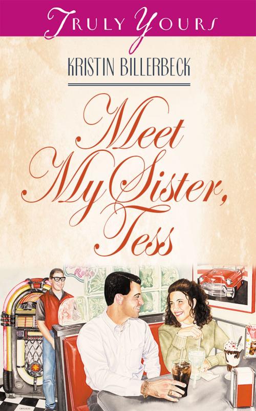 Cover of the book Meet My Sister Tess by Kristin Billerbeck, Barbour Publishing, Inc.