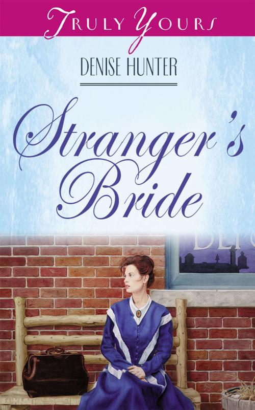Cover of the book Stranger's Bride by Denise Hunter, Barbour Publishing, Inc.