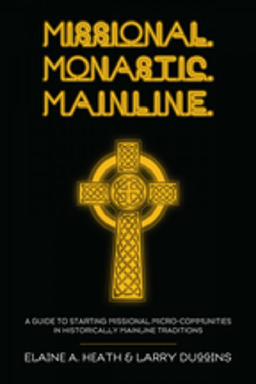 Cover of the book Missional. Monastic. Mainline. by Elaine A. Heath, Larry Duggins, Wipf and Stock Publishers