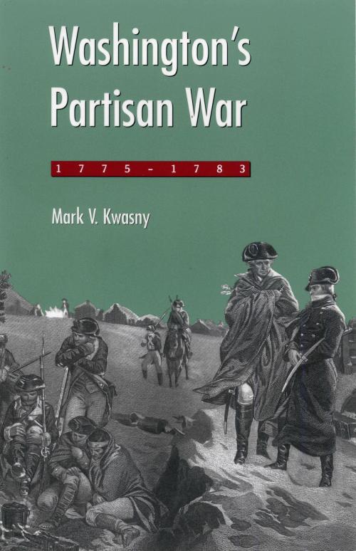 Cover of the book Washington's Partisan War, 1775-1783 by Mark Kwasny, The Kent State University Press